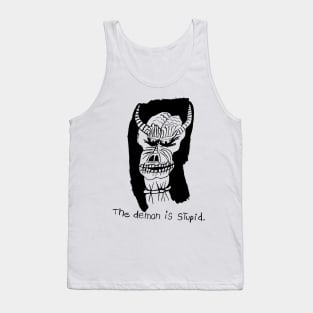 The Demon is Stupid Tank Top